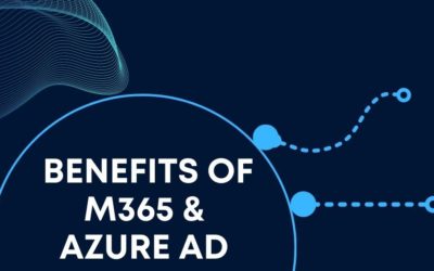 Benefits of Microsoft 365 and Azure Active Directory for Identity Management