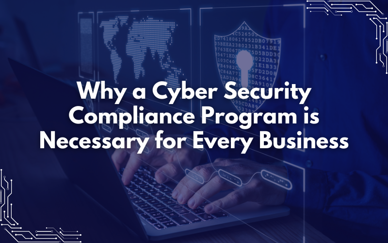 Why a Cybersecurity Compliance Program is Necessary for Every Business ...