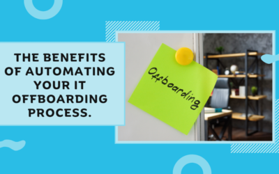 Send Them on Their Way: The Benefits of Automating Your IT Offboarding Process