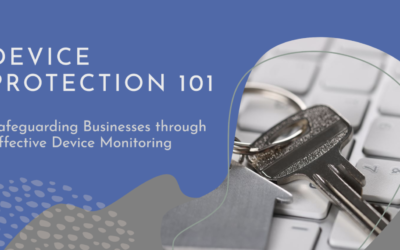 Device Protection 101: Safeguarding Businesses through Effective Device Monitoring